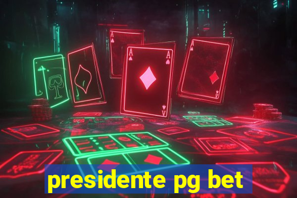 presidente pg bet